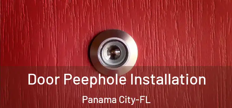 Door Peephole Installation Panama City-FL