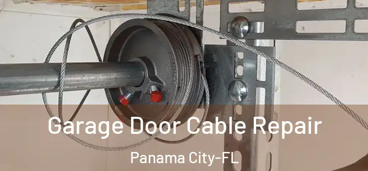  Garage Door Cable Repair Panama City-FL
